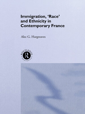 cover image of Immigration, 'Race' and Ethnicity in Contemporary France